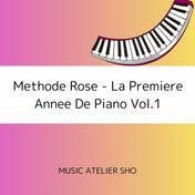 Methode Rose - La Premiere Annee De Piano Vol.1