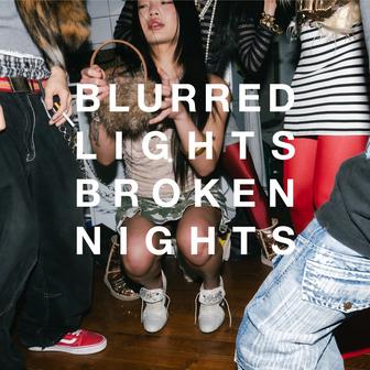 BLURRED LIGHTS BROKEN NIGHTS