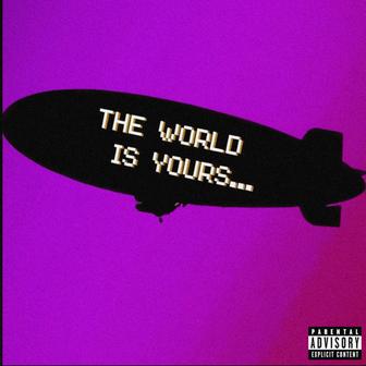 The World Is Yours