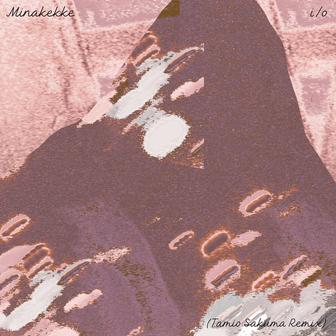 i/o (Tamio Sakuma Remix)