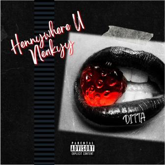 Hennywhere U Neakyy - Single