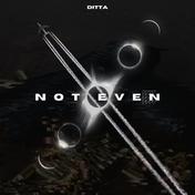 Not Even - Single