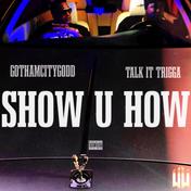 Show U How - Single (feat. GothamCityGodd) - Single