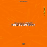 Fuck Everybody (feat. Dilla illa)