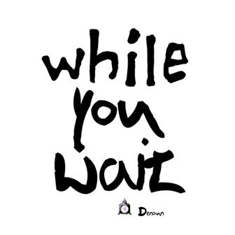 While You Wait - EP