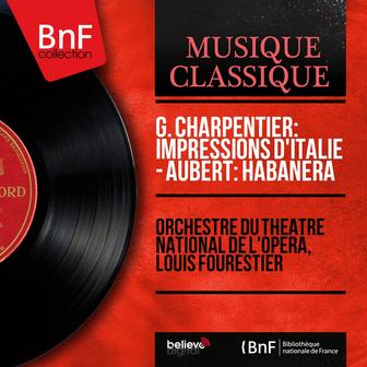 G. Charpentier: Impressions d'Italie - Aubert: Habanera (Mono Version)