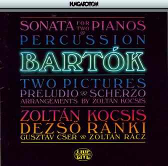Bartok: Sonata for 2 Pianos and Percussion / 2 Pictures / Preludio and Scherzo