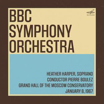 BBC Symphony Orchestra in Moscow: Pierre Boulez, Heather Harper. January 8, 1967 (Live)