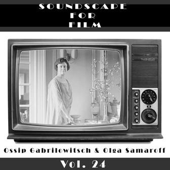 Classical SoundScapes For Film Vol, 24: Ossip Gabrilowitsch & Olga Samaroff