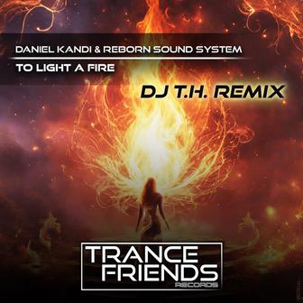 To Light a Fire (DJ T.H. Remix)