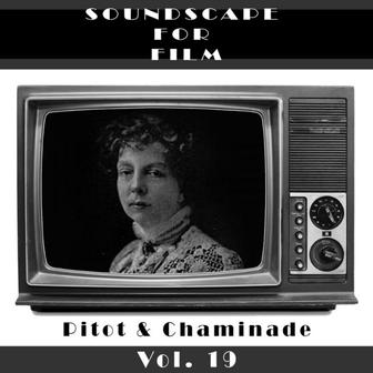 Classical SoundScapes For Film Vol, 19: Pitot & Chaminade