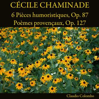 Cécile Chaminade: 6 Pièces humoristiques, Op. 87 - Poèmes provençaux, Op. 127