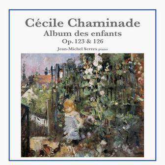 Cécile Chaminade: Album des enfants, Op. 123 & 126