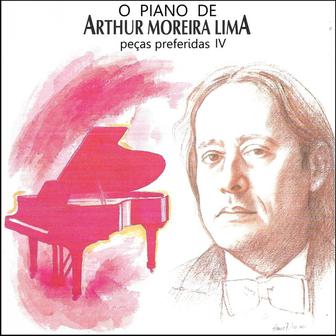 O Piano de Arthur Moreira Lima: Peças Favoritas 4
