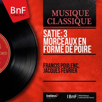 Satie: 3 Morceaux en forme de poire (Mono Version)