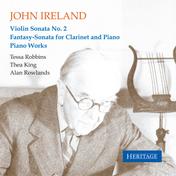 John Ireland: Violin Sonata No. 2 - Fantasy-Sonata for Clarinet and Piano - Piano Works