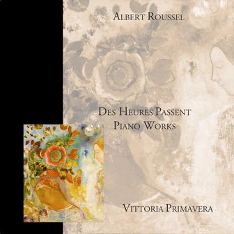 Albert Roussel: Des heures passent - Piano Works