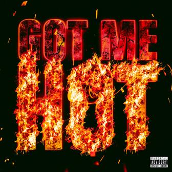 Got Me Hot