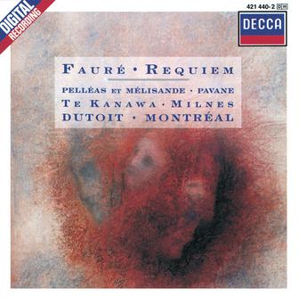 Fauré: Requiem; Pelléas et Mélisande; Pavane for Orchestra and Choir