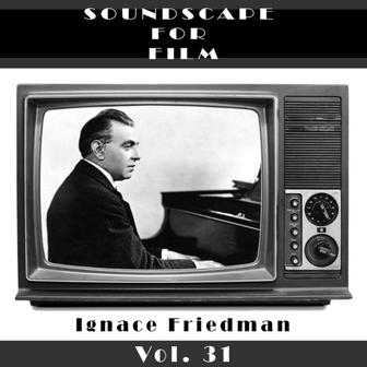 Classical SoundScapes For Film Vol, 31: Ignace Friedman
