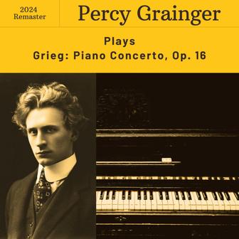 Grieg: Piano Concerto in A Minor, Op. 16 (2024 Remaster)