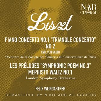 LISZT: PIANO CONCERTO No.1 "TRIANGLE CONCERTO", No.2, LES PRÉLUDES "SYMPHONIC POEM No.3", MEPHISTO WALTZ No.1 "ERSTER MEPHISTO-WALZER (DER TANZ IN DER DORFSCHENKE)"