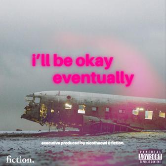 i'll be okay eventually