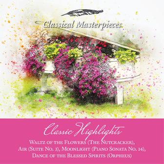 Classic Highlights Waltz of the Flowers, Air, Moonlight, Dance of the Blessed Spirits (Orpheus) [Classical Masterpieces]