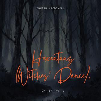 MacDowell : Hexentanz (Witches' Dance), Op. 17 No. 2