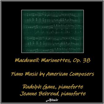Macdowell: Marionettes, OP. 38 - Piano Music by American Composers (Live)