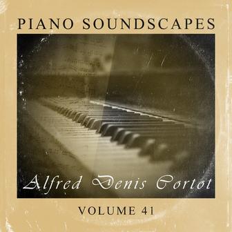 Piano SoundScapes Vol, 41: Alfred Denis Cortot