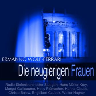 Wolf-Ferrari: Die neugierigen Frauen