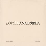 Love Is Anaconda