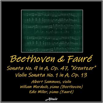 Beethoven: Violin Sonata NO. 9 in a, OP. 47, "Kreutzer" - Fauré Violin Sonata NO. 1 in a, OP. 13 (Live)