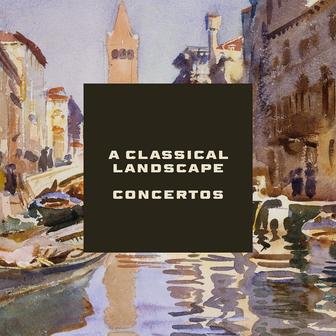 "A Classical Landscape" - Concertos