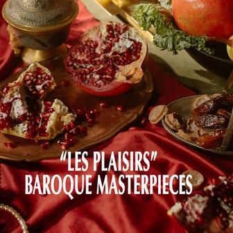 "Les Plaisirs" - Baroque Masterpieces
