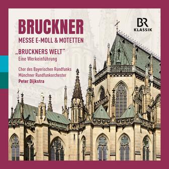 Bruckner: Mass in E minor & Motets & "BRUCKNER'S WORLD" - An introduction to the works