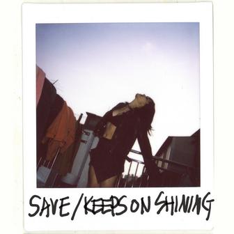 SAVE / KEEPS ON SHINING