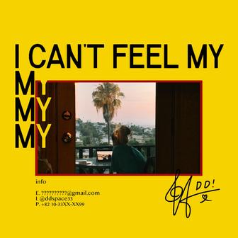 I CAN’T FEEL MY, my, my, my