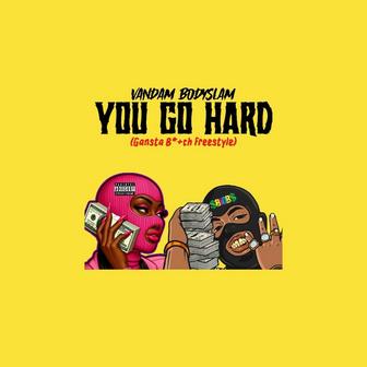 You Go Hard (gansta bit€h freestyle)