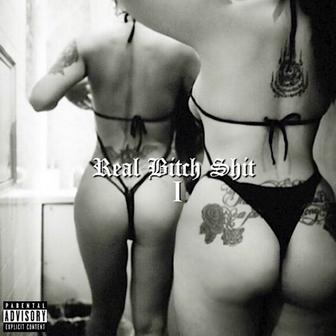 REAL BITCH SHIT I