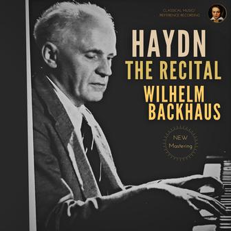 Haydn: The Recital by Wilhelm Backhaus (Remastered 2023, Recital 1958)
