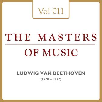 Ludwig Van Beethoven: Masters of Music, Vol. 11