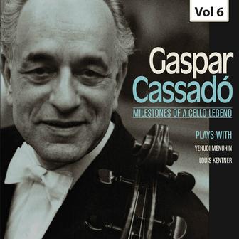 Milestones of a Cello Legend: Gaspar Cassadó, Vol. 6