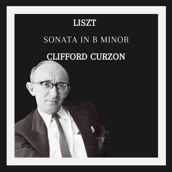 Clifford Curzon : Sonata in B Minor - Liszt