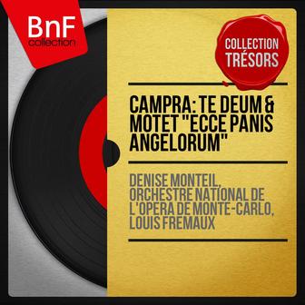 Campra: Te Deum & Motet "Ecce panis angelorum" (Collection trésors, mono version)