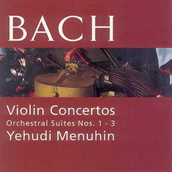 Bach: Violin Concertos & Orchestral Suites, Nos. 1 - 3