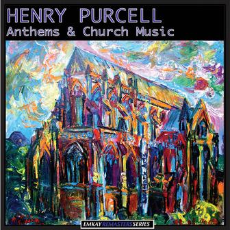 Purcell: Anthems and Church Music (Recorded Under the Auspices of the British Council) [Remastered]