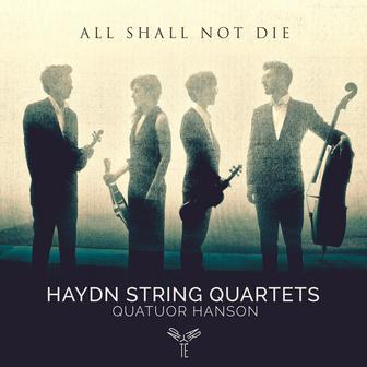 Haydn: String Quartets "All shall not die"