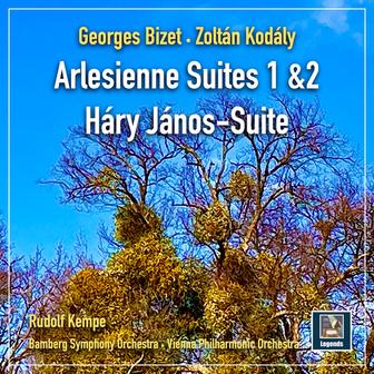 Bizet: L'Arlésienne Suites Nos. 1 & 2 - Kodály: Háry János Suite